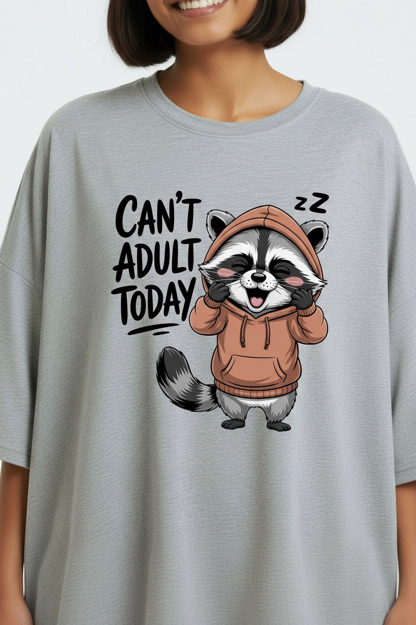 Can't Adult Today - Raccoon